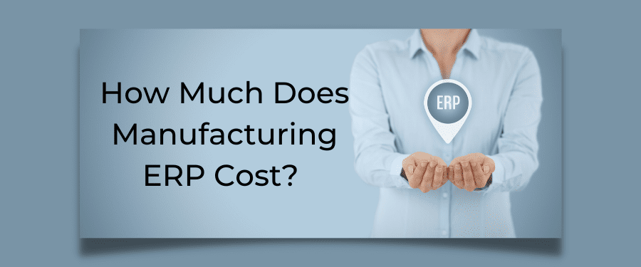 how much does a manufacturing erp cost