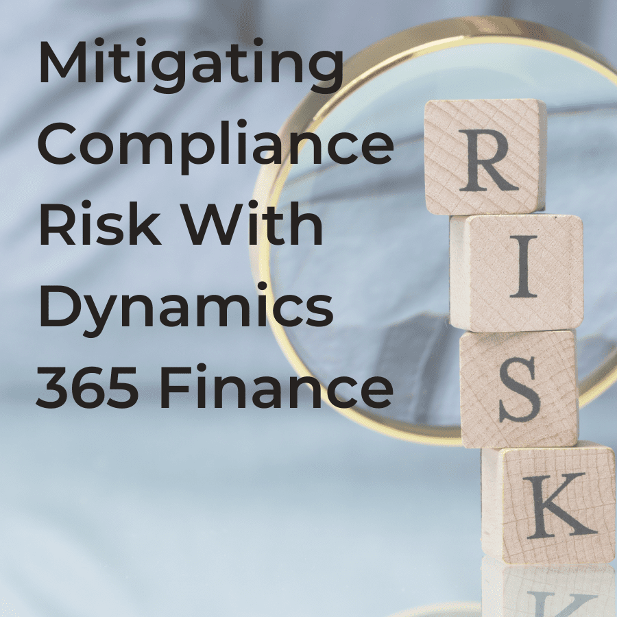 Mitigating Compliance Risk with Dynamics 365