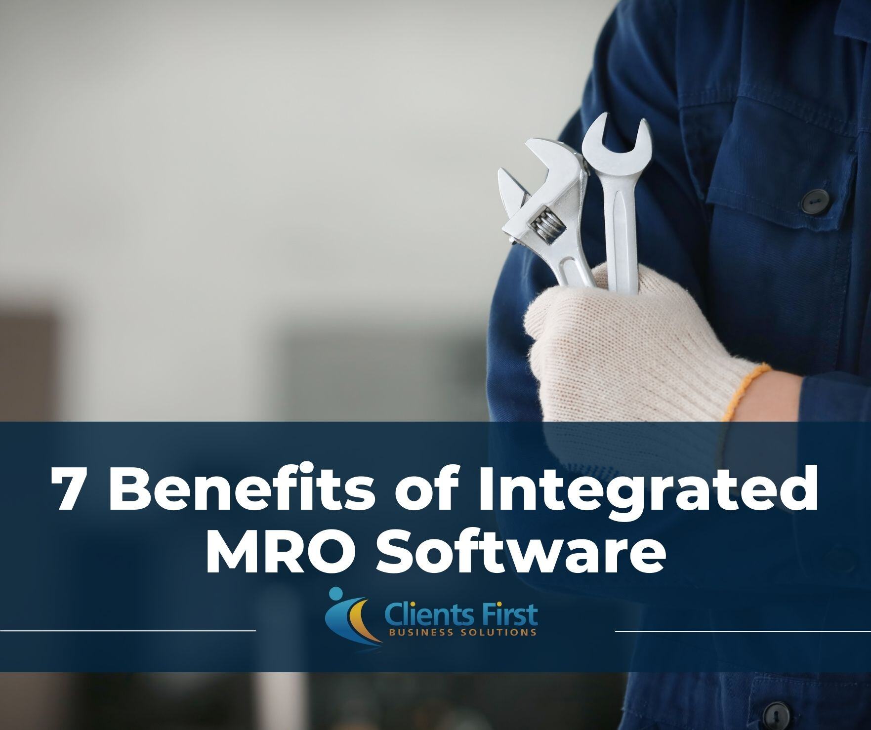 7 Benefits of Integrated MRO Software